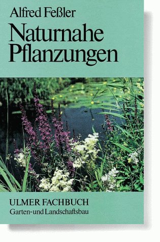 Naturnahe Pflanzungen (Ulmer Fachbücher) Garden & Plants