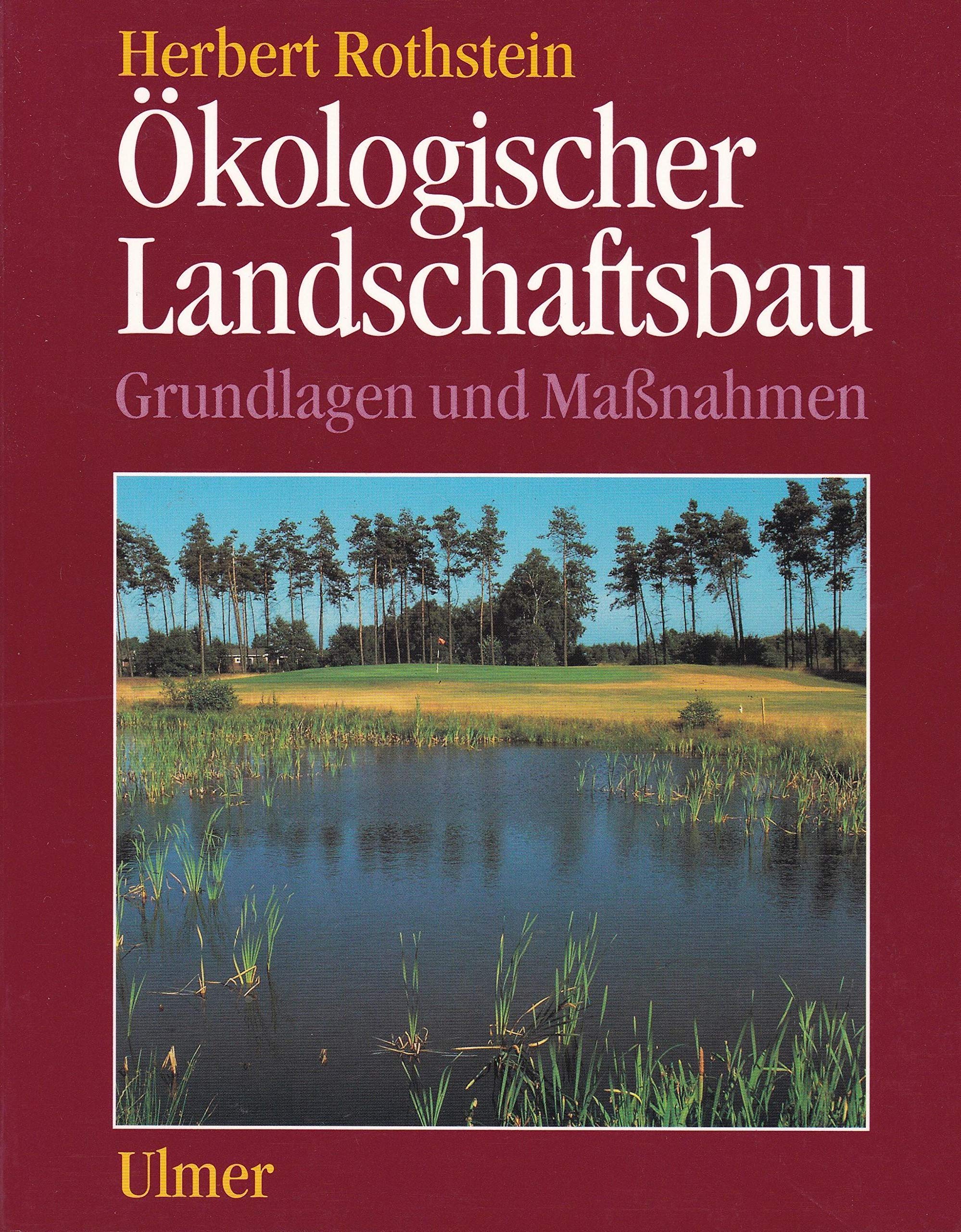 Ökologischer Landschaftsbau: Grundlagen und Massnahmen Garden & Plants