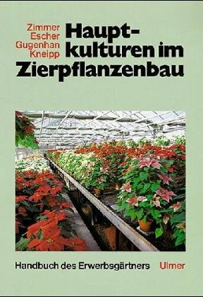 Hauptkulturen im Zierpflanzenbau (Handbuch des Erwerbsgärtners) Books