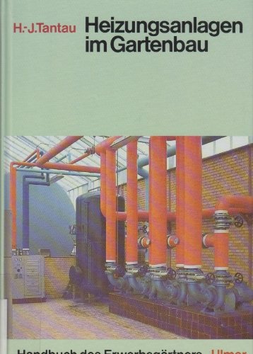 Handbuch des Erwerbsgärtners, Heizungsanlagen im Gartenbau Garden & Plants