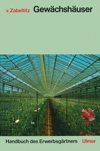 Handbuch des Erwerbsgärtners, Gewächshäuser: Planung und Bau Leisure, Home & Garden