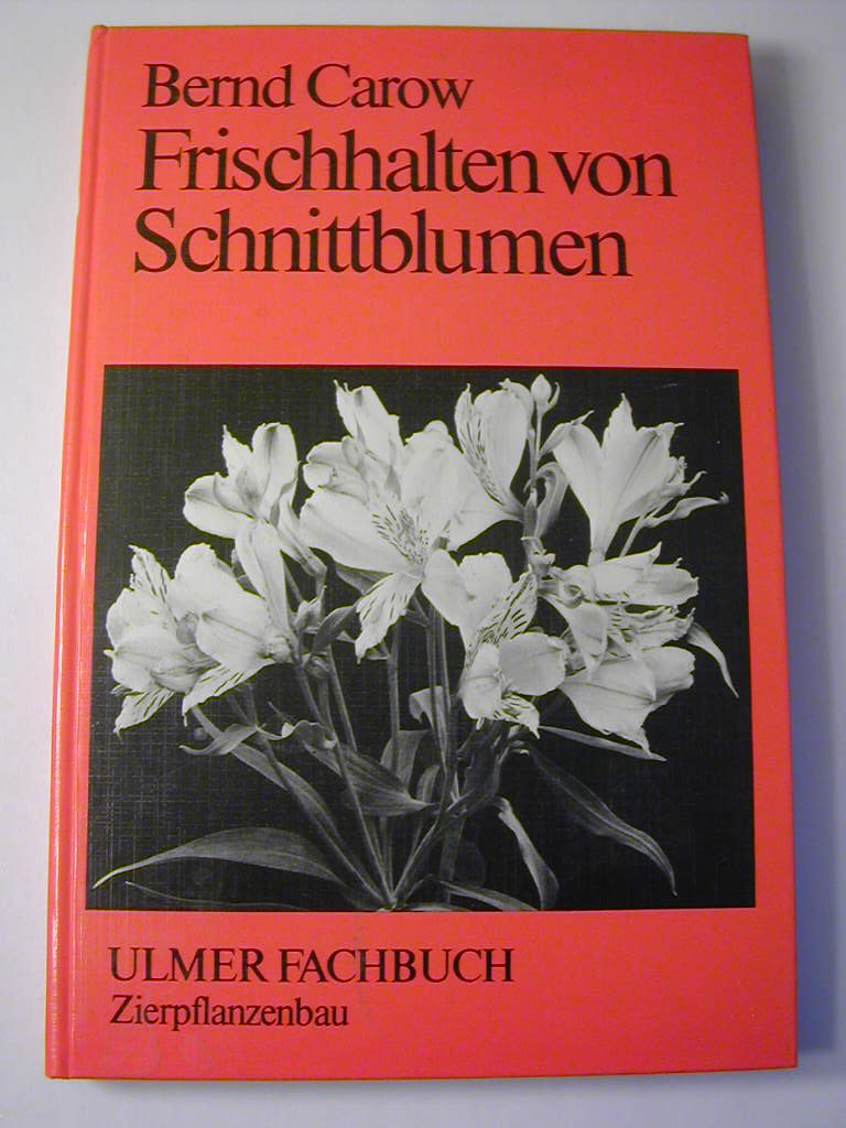 Frischhalten von Schnittblumen (Ulmer Fachbücher) Natural Sciences