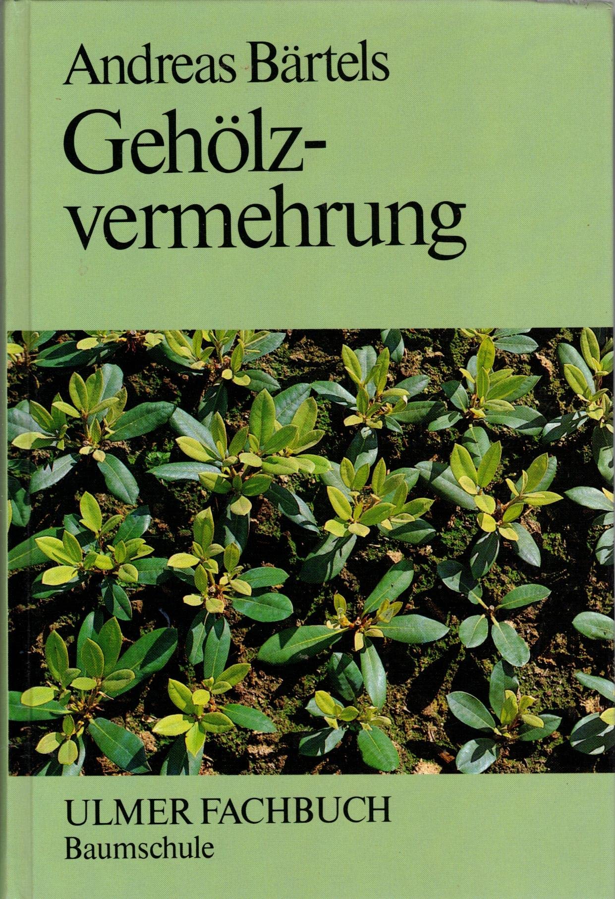 Gehölzvermehrung (Ulmer Fachbücher) Garden & Plants