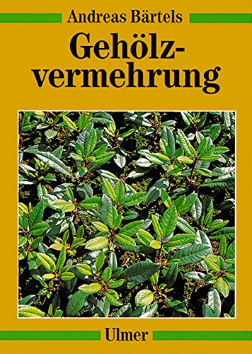Gehölzvermehrung (Ulmer Fachbücher) Garden & Plants