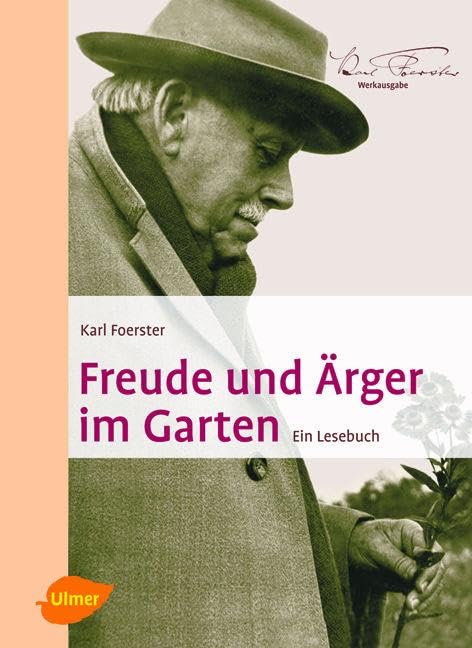 Freude und Ärger im Garten: Ein Lesebuch (Foerster Werkausgabe) Garden & Plants