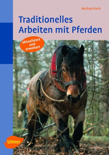 Traditionelles Arbeiten mit Pferden: In Feld und Wald (Reiterbibliothek) Pets