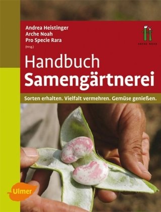 Handbuch Samengärtnerei: Sorten erhalten, Vielfalt vermehren, Gemüse genießen Garden & Plants