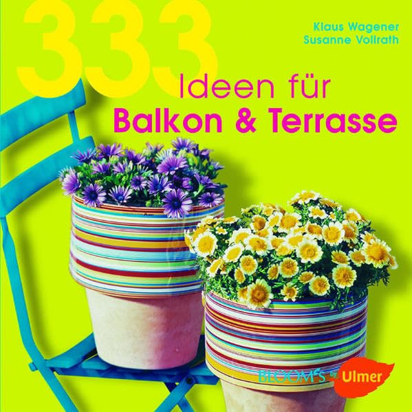 333 Ideen für Balkon & Terrasse Garden & Plants
