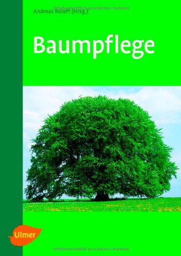 Baumpflege: Baumbiologische Grundlagen und Anwendung Natural Sciences