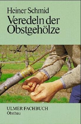 Veredeln der Obstgehölze (Ulmer Fachbücher) Garden & Plants