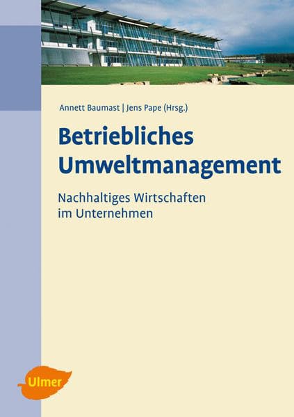 Betriebliches Umweltmanagement: Nachhaltiges Wirtschaften im Unternehmen Natural Sciences