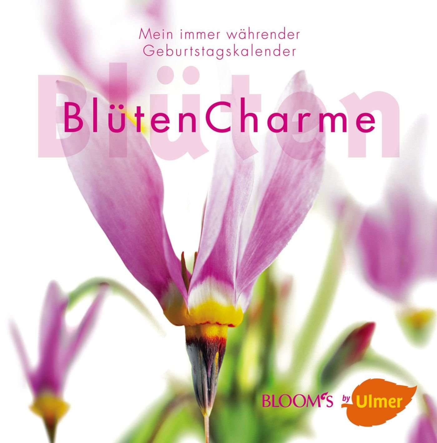 BlütenCharme Geburtstagskalender: Mein immer währender Geburtstagskalender (BLOOM's by Ulmer) Hobbies & Crafts