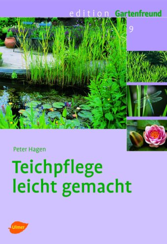Teichpflege leicht gemacht (Edition Gartenfreund) Garden & Plants Books
