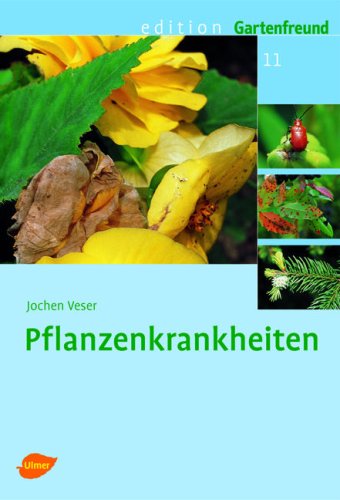 Pflanzenkrankheiten (Edition Gartenfreund) Garden & Plants