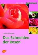 Das Schneiden der Rosen (Edition Gartenfreund) Garden & Plants