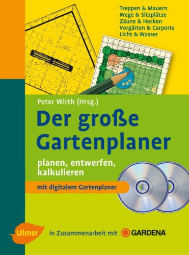 Der große Gartenplaner: planen, entwerfen, kalkulieren Garden & Plants