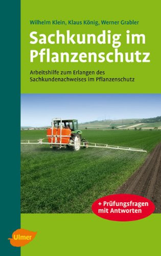 Sachkundig im Pflanzenschutz: Arbeitshilfe zum Erlangen des Sachkundenachweises im Pflanzenschutz Natural Sciences