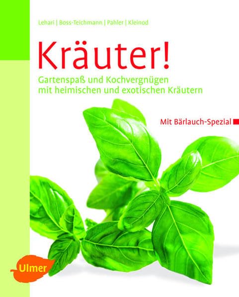 Kräuter!: Gartenspaß und Kochvergnügen mit heimischen und exotischen Kräutern Garden & Plants