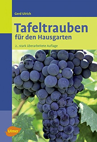 Tafeltrauben: Für den Hausgarten Garden & Plants