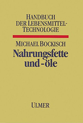 Nahrungsfette und -öle (Handbuch der Lebensmitteltechnologie) Business & Technology