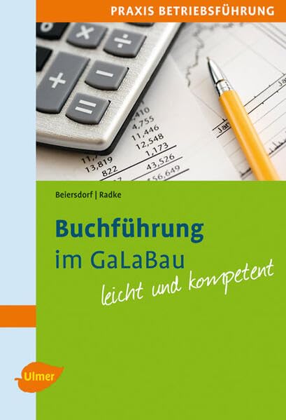 Buchführung im GaLaBau: Mit vielen praktischen Beispielen. Leicht und kompetent. Business, Finance & Career