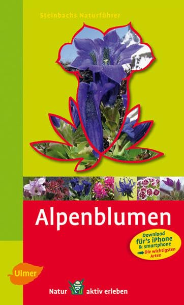 Steinbachs Naturführer Alpenblumen: entdecken und erkennen book
