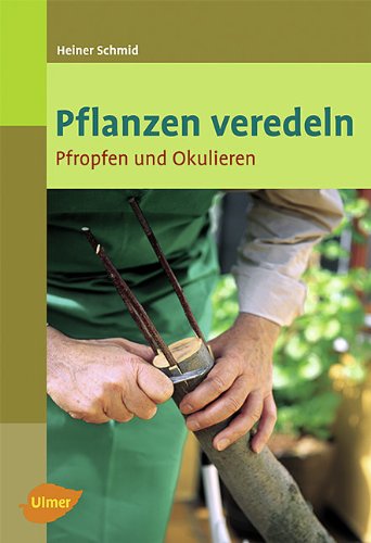 Pflanzen veredeln: Pfropfen und Okulieren Garden & Plants