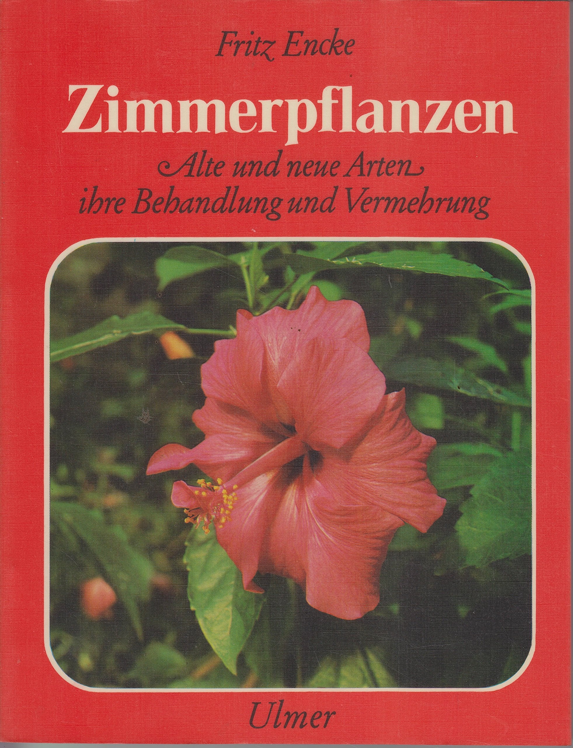 Zimmerpflanzen. Alte und neue Arten, ihre Behandlung und Vermehrung Books
