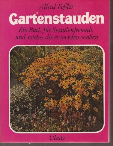 Gartenstauden: Ein Buch für Staudenfreunde und solche, die es werden wollen Leisure, Home & Garden