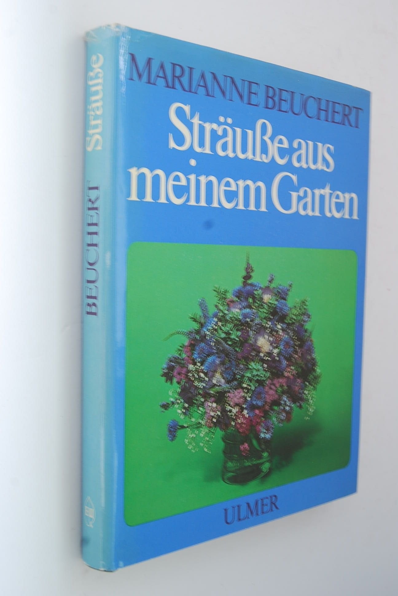 Sträuße aus meinem Garten. Kultur, Schnitt und floristische Verarbeitung der Gehölze, Stauden und Sommerblumen Books