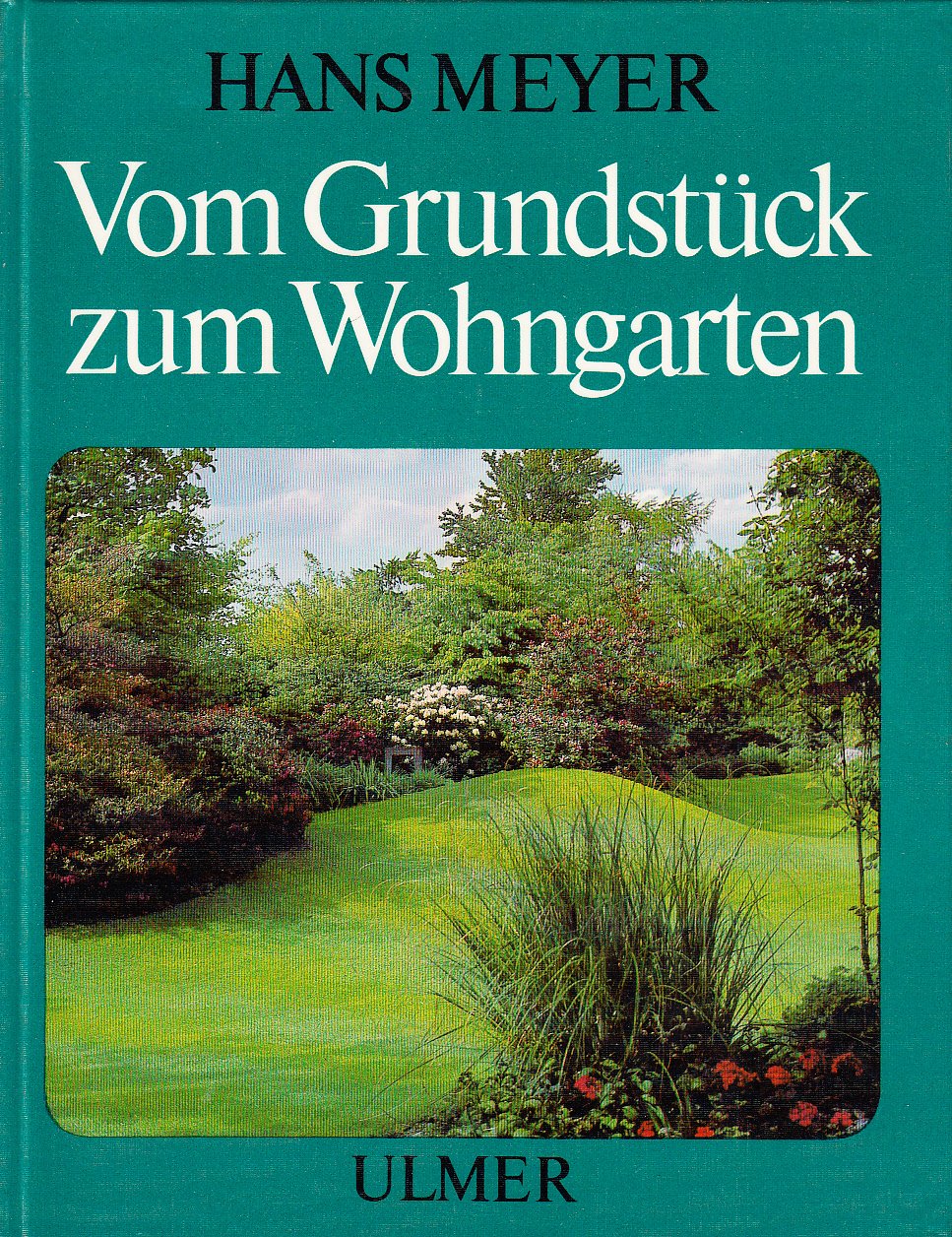 Vom Grundstück zum Wohngarten: Anlage und Planung von Hausgärten Garden & Plants