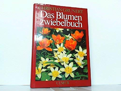 Das Blumenzwiebelbuch: Zwiebel- und Knollengewächse Garden & Plants