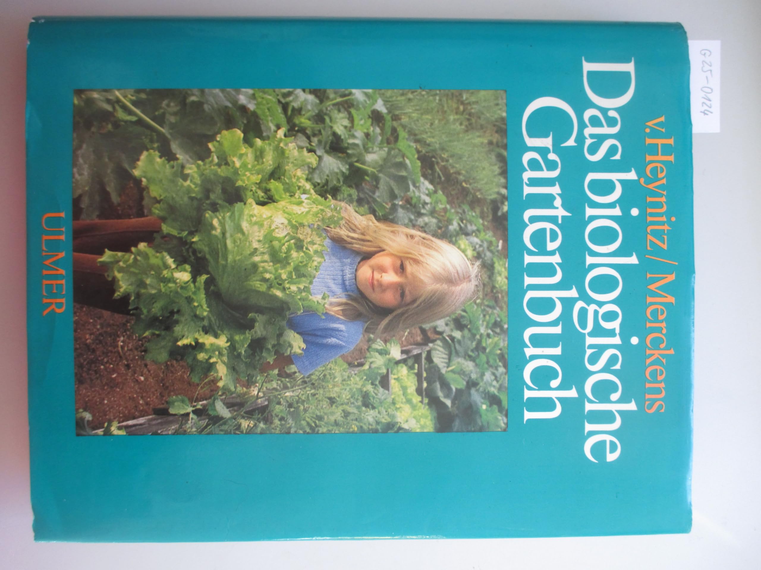Das biologische Gartenbuch. Gemüse, Obst, Blumen, Rasen auf biologisch-dynamischer Grundlage. Dritte, überarb. Aufl. 67 Farbfotos, 33 Schwarzweißfotos, 150 Zeichnungen Books