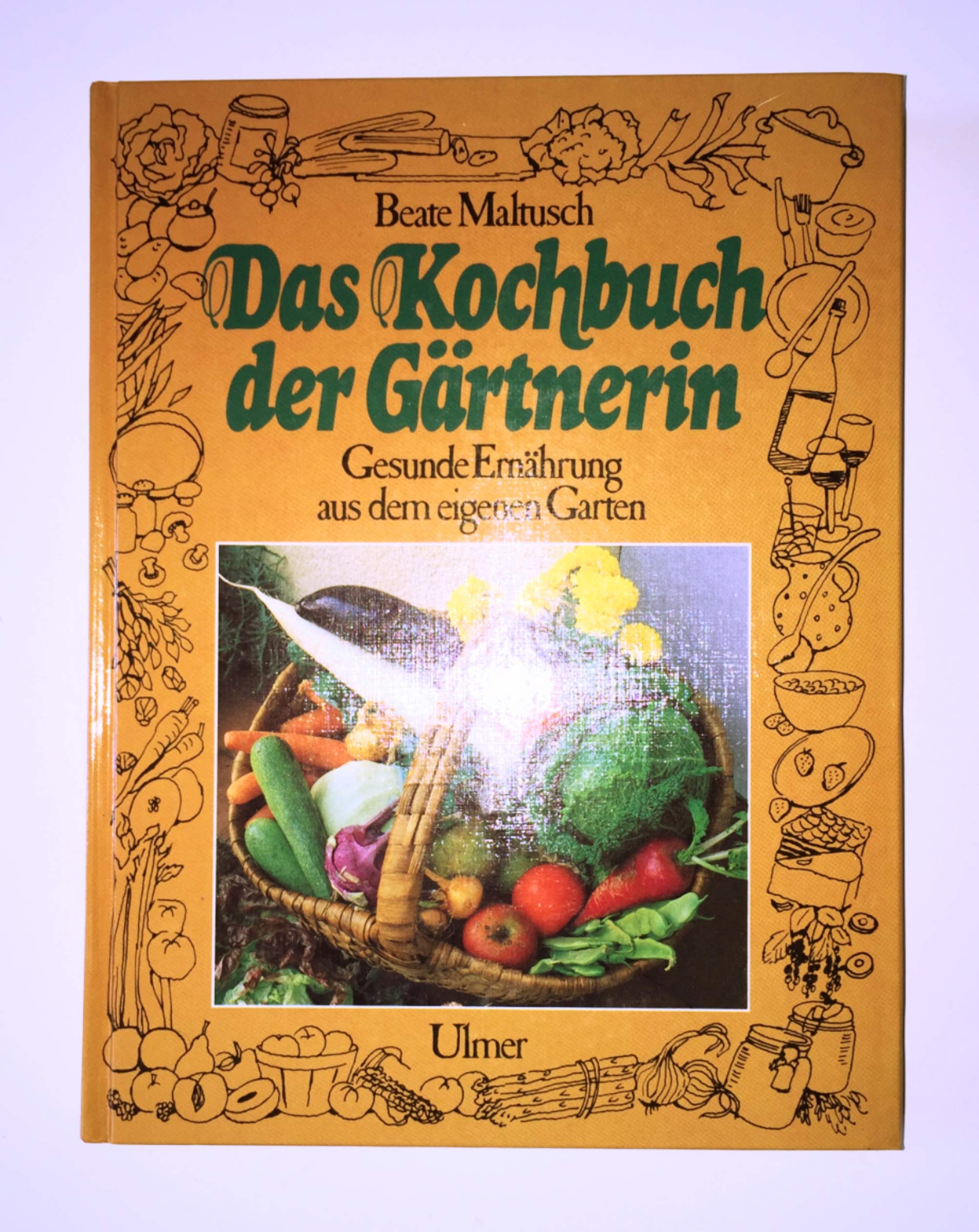 Das Kochbuch der Gärtnerin. Gesunde Ernährung aus dem eigenen Garten Leisure, Home & Garden