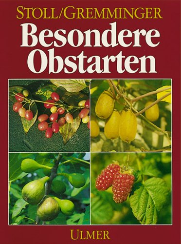 Besondere Obstarten: Vom Reichtum seltener, südländischer und wildwachsender Früchte Garden & Plants