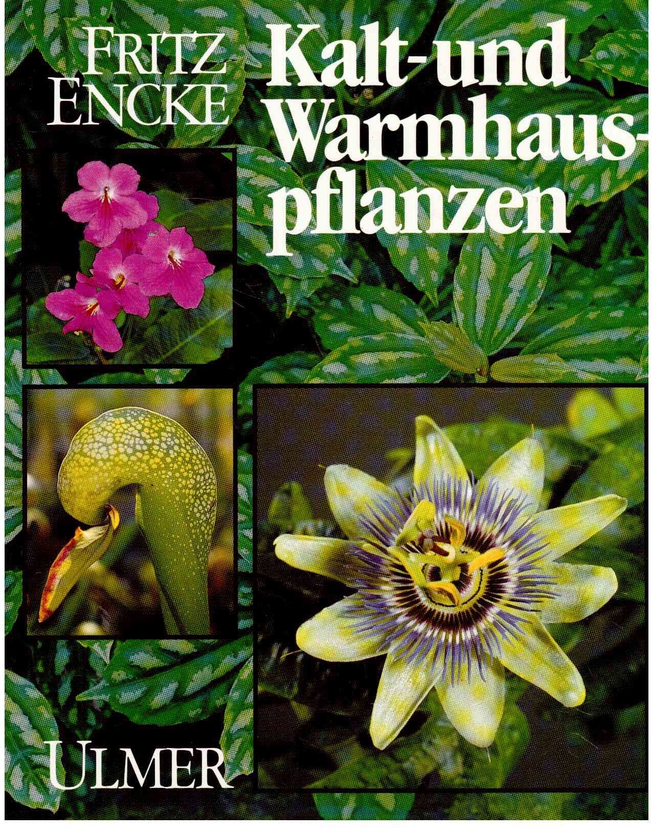 Kalt- und Warmhauspflanzen: Arten, Herkunft, Pflege und Vermehrung. Ein Handbuch für Liebhaber und Fachleute. Unter Mitarb. v. Feßler, Alfred / Götz, ... Klaus / Opitz, Hans-Werner / Vöth, Walter Garden & Plants