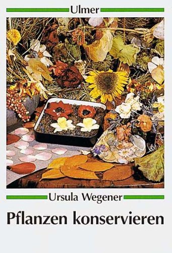 Pflanzen konservieren (Ulmer Taschenbücher) Garden & Plants