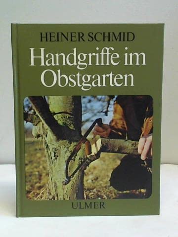 Handgriffe im Obstgarten. Arbeitsanleitungen in Bildern. Books