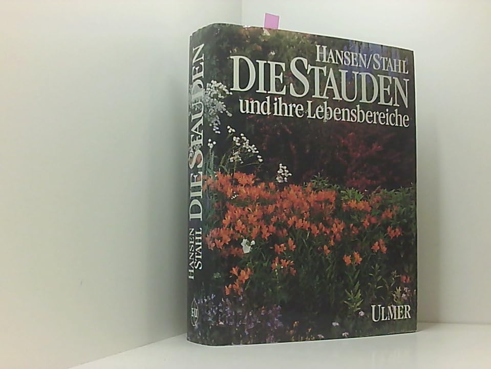 Die Stauden: Und ihre Lebensbereiche in Gärten und Grünanlagen Garden & Plants