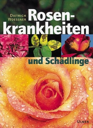 Rosenkrankheiten: Erkennen und Behandeln von Wachstumsstörungen, Krankheiten und Schädlingen Natural Sciences