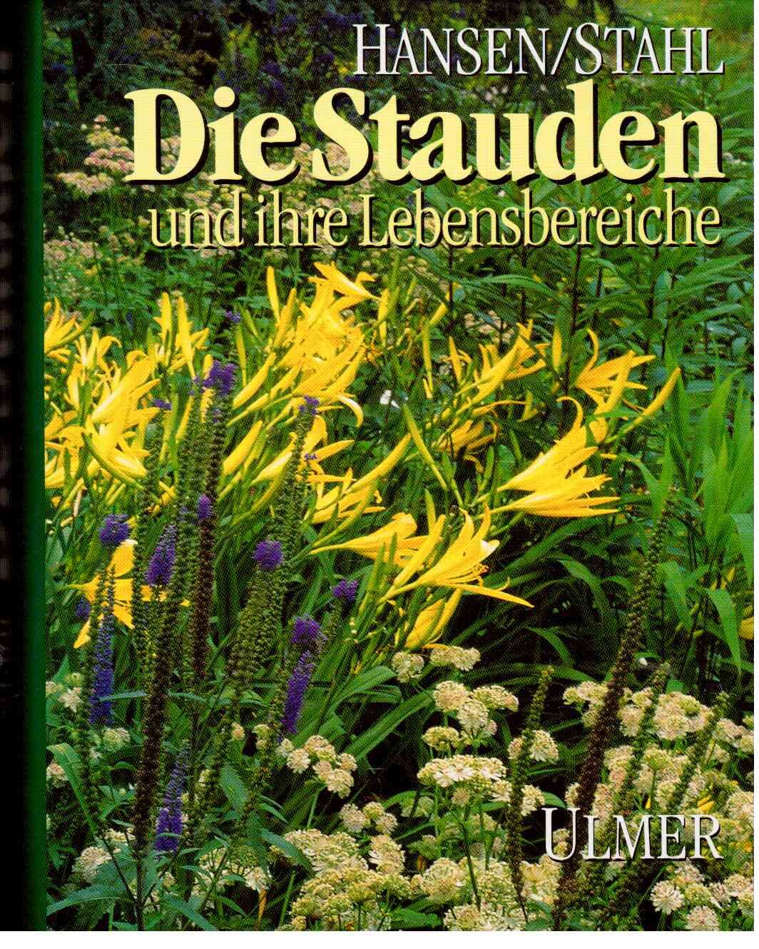 Die Stauden: Und ihre Lebensbereiche in Gärten und Grünanlagen Garden & Plants