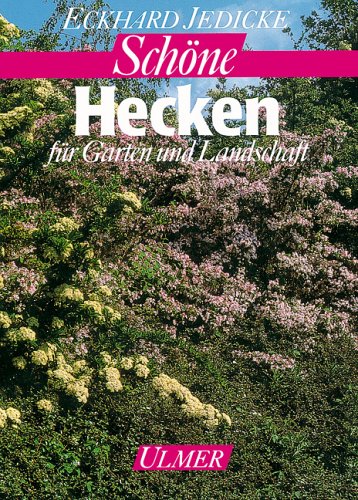 Schöne Hecken: Für Garten und Landschaft Garden & Plants