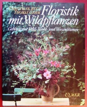 Floristik mit Wildpflanzen: Gebinde mit Feld-, Wald- und Wiesenblumen Garden & Plants