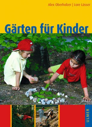 Gärten für Kinder: Naturnahe Schul- und Familiengärten Books