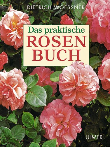 Das praktische Rosen-Buch Garden & Plants