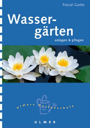 Teiche und kleine Wassergärten (Ulmers kleine Gartenschule) Garden & Plants