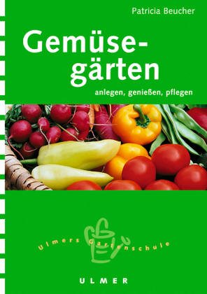 Gemüsegärten - natürlich und gesund (Ulmers kleine Gartenschule) Books