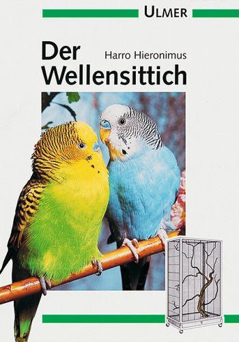 Der Wellensittich (Ulmer Taschenbücher) Pets