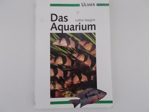 Das Aquarium: Eine Einführung in die Süsswasseraquaristik (Ulmer Taschenbücher) Business & Technology
