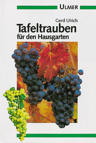 Tafeltrauben für den Hausgarten (Ulmer Taschenbücher) Leisure, Home & Garden
